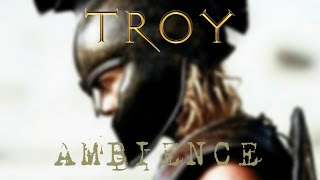 Troy | Achilles | Ambient Soundscape