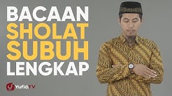 Tata Cara Sholat Subuh: Bacaan Sholat Subuh Lengkap (Bacaan Sholat dan Artinya) - Yufid TV