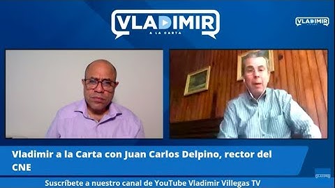 Vladimir a la Carta con Juan Carlos Delpino, rector del CNE