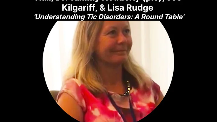 Understanding Tic Disorders: A Round Table on Diagnosis, Treatment, and Research