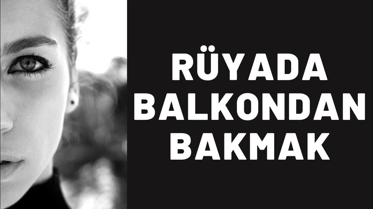 Rüyada Balkondan Bakmak Ne Anlama Gelir I Tüm Detaylar - YouTube