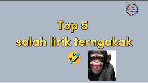 TOP 5 VIDEO LUCU SALAH LIRIK LAGU TERNGAKAK 2023