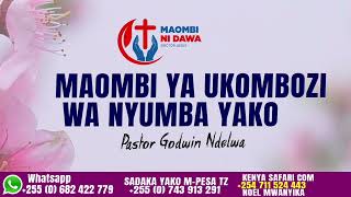 MAOMBI YA UKOMBOZI WA NYUMBA YAKO UNAYO ISHI KWA DAMU YA YESU. BY PASTOR NDELWA  WA MAOMBI NI DAWA
