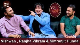 Nishwan Bhullar | Ranjha Vikram Singh | Simranjit Singh Hundal | 25 Kille | Cafe Punjabi