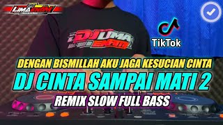 DJ CINTA SAMPAI MATI 2 (KANGEN BAND) REMIX SLOW FULL BASS TIKTOK VIRAL TERBARU 2024