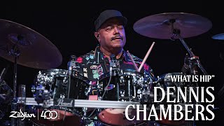 Dennis Chambers 'What Is Hip' | Zildjian 400th UK