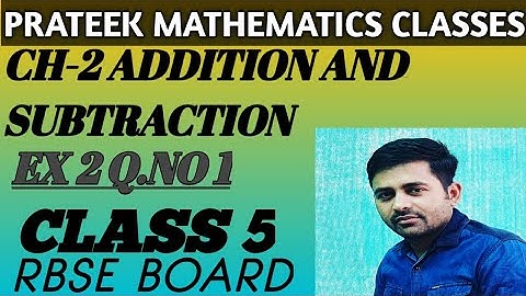 Class 5|CH 2 ADDITION AND SUBTRACTION  INTRODUCTION  AND Q NO 1 ALL PARTS