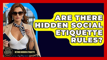 Are There Hidden Social Etiquette Rules? - Beyond Borders Etiquette