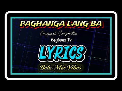 "PAGHANGA LANG BA(LYRICS)//Bebz Mix Vibes
