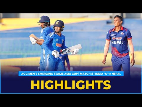 Match Highlights | Match 8 | India &#39;A&#39; vs Nepal | ACC Men&#39;s Emerging Teams Asia Cup