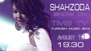 Turkish Music Box - Премьера Концерта Шахзоды На Канале Tmb 10 Августа В 19-30 (Время Турецкое)