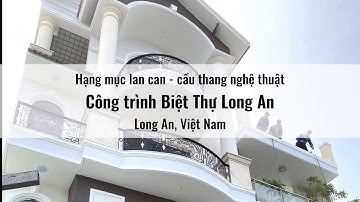 Công trình Lan can - Cầu thang sắt nghệ thuật biệt thự tại Long An