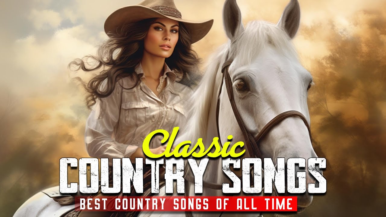 Greatest Hits Classic Country Songs Of All Time 🌻 Top Country Music ...