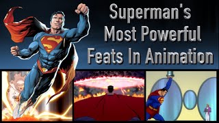 Superman's Most Powerful Feats In Animation