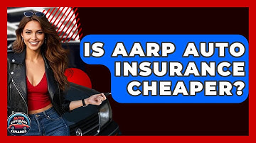 Is AARP Auto Insurance Cheaper? - Auto Coverage Explained