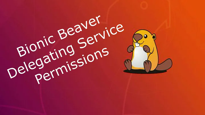 Ubuntu 18.04 Grant User Permissions To Service - Service Delegation