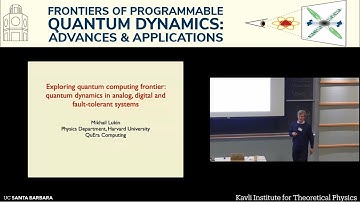 Exploring quantum computing frontier: quantum dynamics in analog, digital... | Misha Lukin (Harvard)