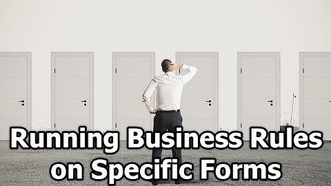 Dynamics 365 2MT Episode 105: Need to run a Business Rule in some forms and not in others?