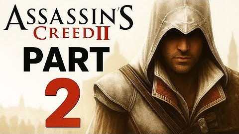 Assassins Creed II Part 2 Gameplay Walkthrough  FULL GAME - No Commentary