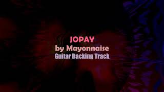 MAYONNAISE - Jopay (Guitar Backing Track)