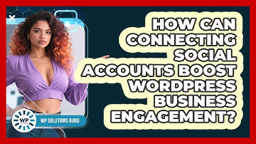 How Can Connecting Social Accounts Boost WordPress Business Engagement? - WP Solutions Guru