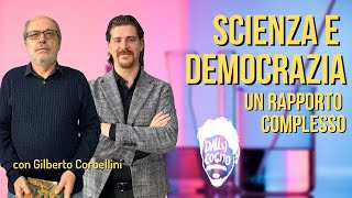 Non c'è Scienza senza Democrazia (e viceversa) - con Gilberto Corbellini, filosofo della scienza