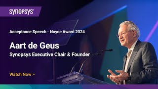 Noyce Award 2024 Acceptance Speech - Executive Chair & Founder Aart de Geus | Synopsys