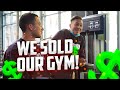 WE SOLD OUR GYM! - Behind The Project | EP.13