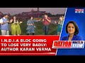 I.ND.I.A Bloc Confident Of Winning 7 Seats In Delhi; Karan Verma Says They Will Lose Very Badly