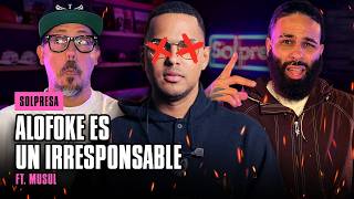 ALOFOKE ES UN IRRESPONSABLE FT MUSUL