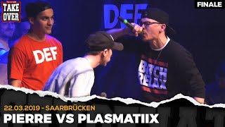 Pierre vs. Plasmatiix - Takeover Freestyle Contest | Saarbrücken 22.03.19 (Finale)