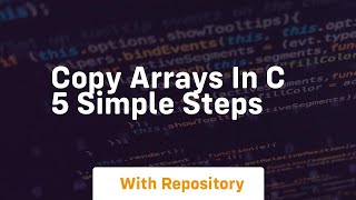 copy arrays in c 5 simple steps