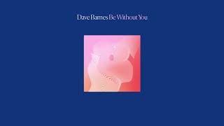 Dave Barnes - "Be Without You"