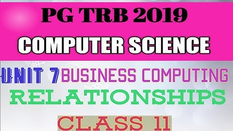 PG TRB 2019|| UNIT 7|| BUSINESS COMPUTING|| RELATIONSHIPS