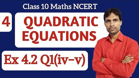 Ex-4.2 Q1(iv-v) | Class 10 Maths Chapter 4 | Quadratic Equations Class 10