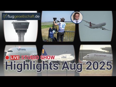🎙️Aviation Studio 🇩🇪 LIVEstream mit Highlights August 2025