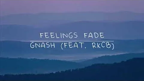 Feelings Fade Lyrics _ Gnash