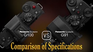 Panasonic Lumix G100 Vs. Panasonic Lumix G91 A Comparison Of Specifications
