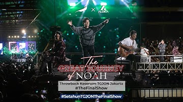 The Great Journey of NOAH Jakarta - Tak Lagi Sama #SetahunTGJONTheFinalShow