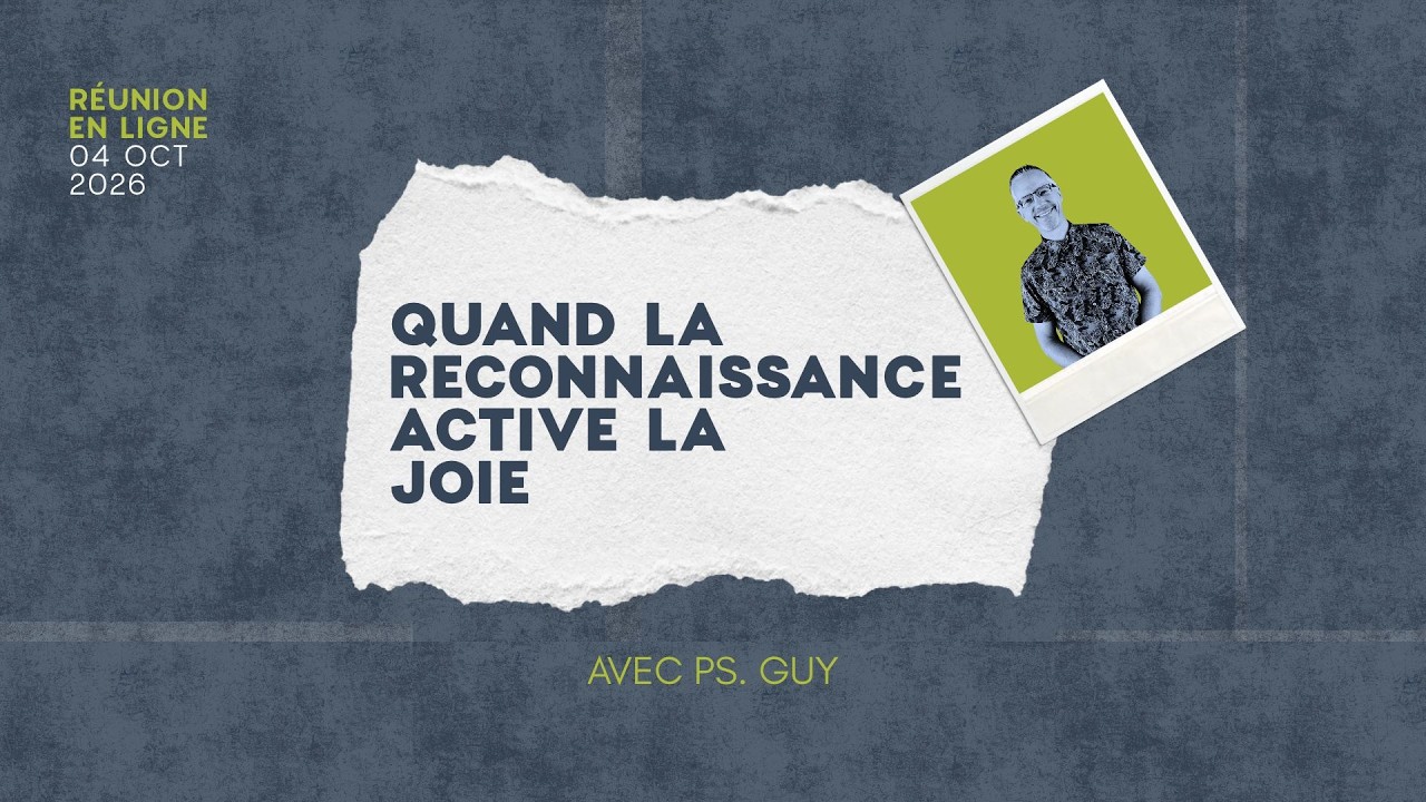 Quand la reconnaissance active la joie - Réunion Du CCDM - Dimanche 4 octobre 2026