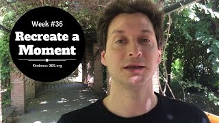 Weekly Challenge #36 – Recreate a Moment - Kindness-365.org