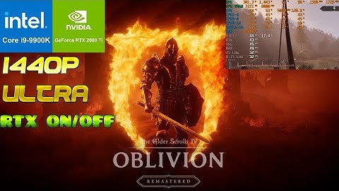 The Elder Scrolls IV Oblivion Remastered: RTX 2080 Ti - i9 9900k - 2560x1440