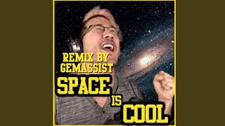 Space Is Cool Remix!