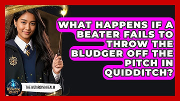 What Happens If a Beater Fails to Throw the Bludger Off the Pitch in Quidditch?