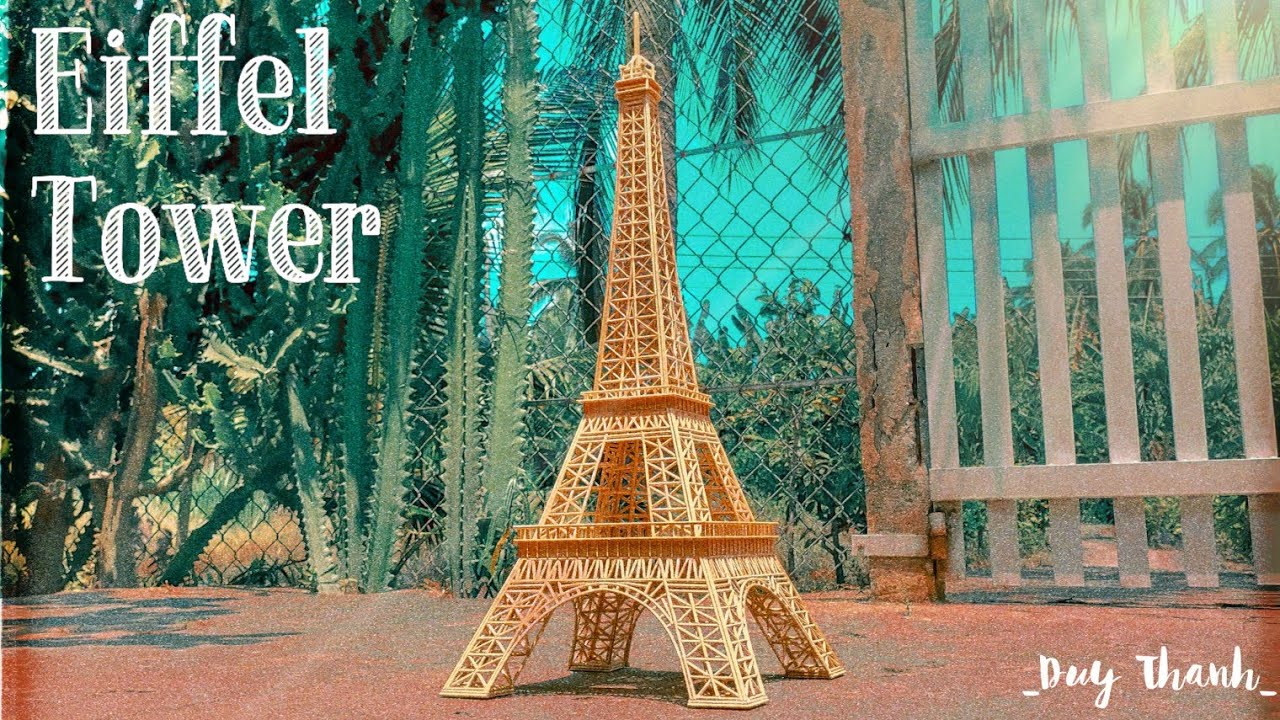 Làm Mô Hình Tháp Eiffel Từ Tăm Tre | Duy Thanh - YouTube