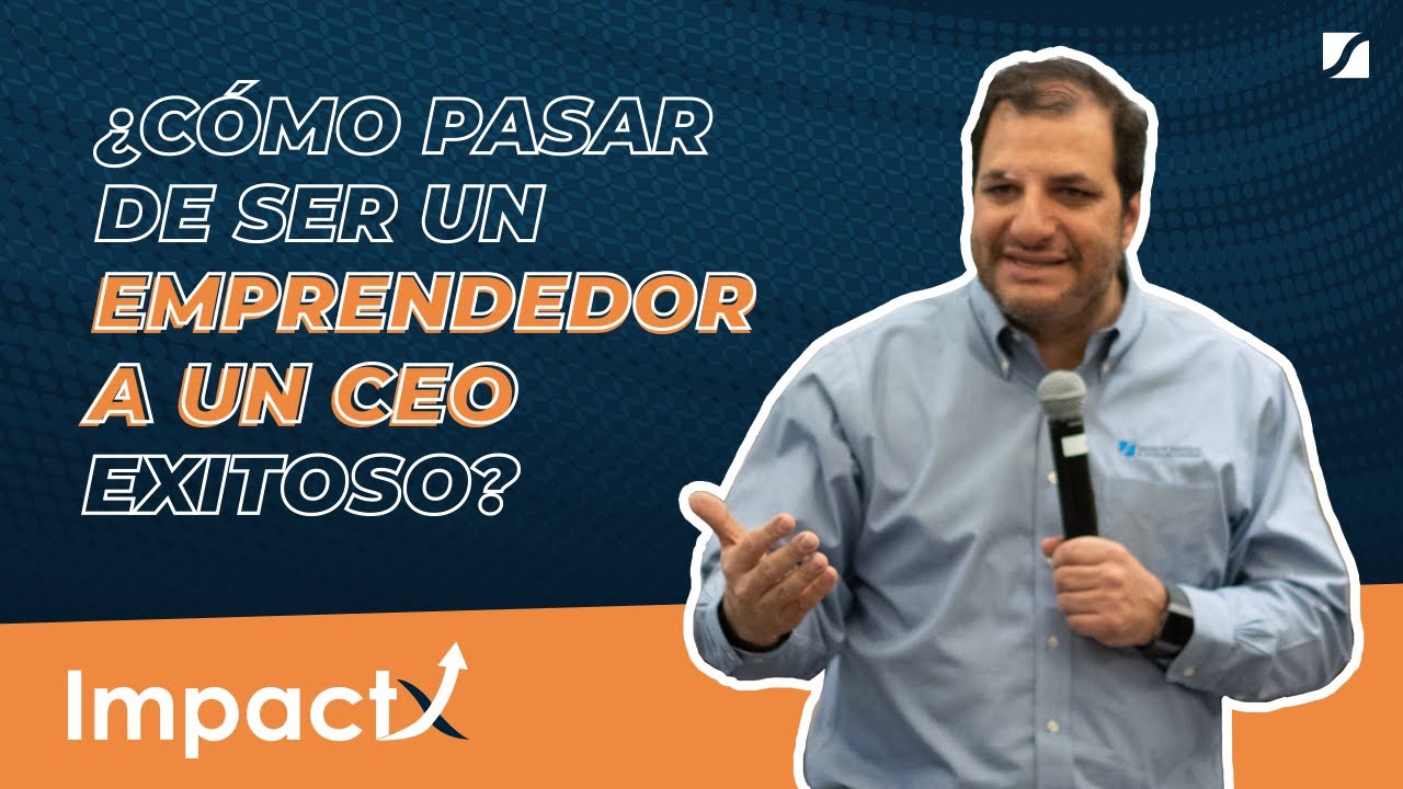 ¿Cómo pasar de ser un emprendedor a un CEO exitoso?
