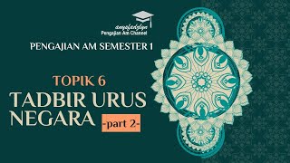 PENGAJIAN AM SEMESTER 1 *TOPIK 6 - TADBIR URUS NEGARA part 2*