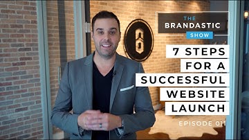 7 Steps For A Successful Website Launch | The Brandastic Show #011