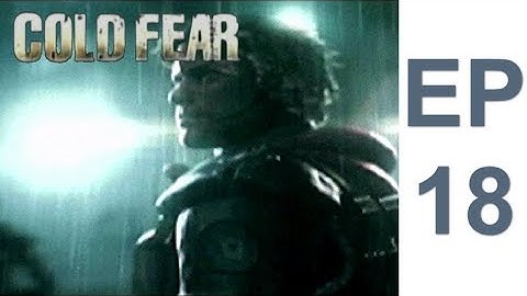 Cold Fear -EP18- Post Posthumously