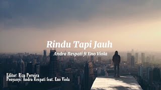 Rindu Tapi Jauh - Andra Respati ft Eno Viola | Lirik